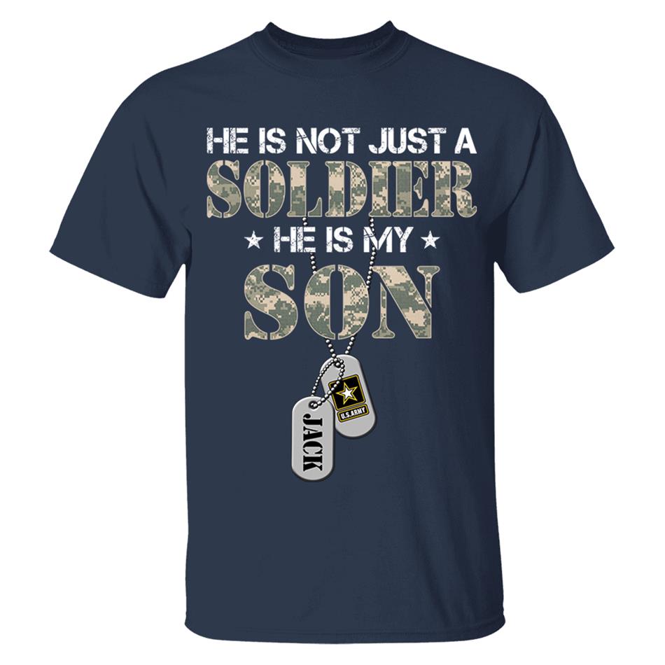 He Is Not Just A Soldier He Is My Son Custom Soldier Name on Dogtags, Military Graduate Familes Shirt H2511 Trna