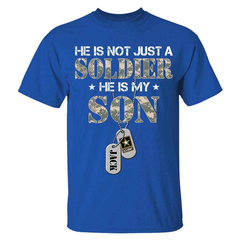He Is Not Just A Soldier He Is My Son Custom Soldier Name on Dogtags, Military Graduate Familes Shirt H2511 Trna