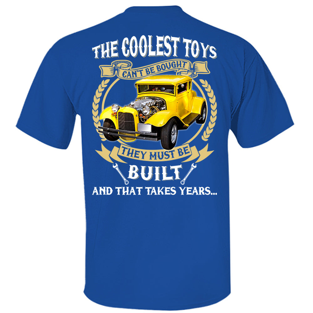 The Coolest Toys Cant Be Bought They Must Be Build And That Takes Years Personalized Photo T-shirt For Hot Rod Lovers H2511