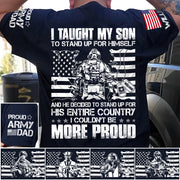 I Taught My Son To Stand Up For Himself And He Decided To Stand For His Country Custom Proud Shirt For US Military Dad Mom Shirt H2511 Trna