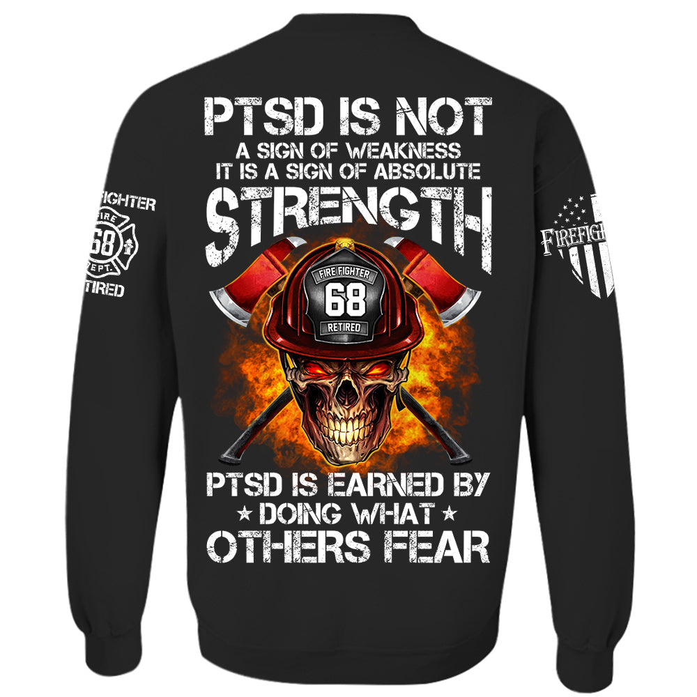 Firefighters Shirt PTSD Is Earned By Doing What Others Fear Personalized Shirt For Firefighter H2511