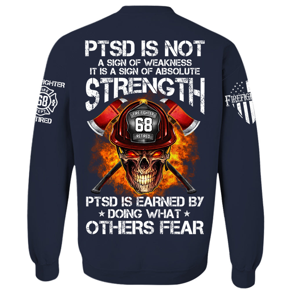 Firefighters Shirt PTSD Is Earned By Doing What Others Fear Personalized Shirt For Firefighter H2511