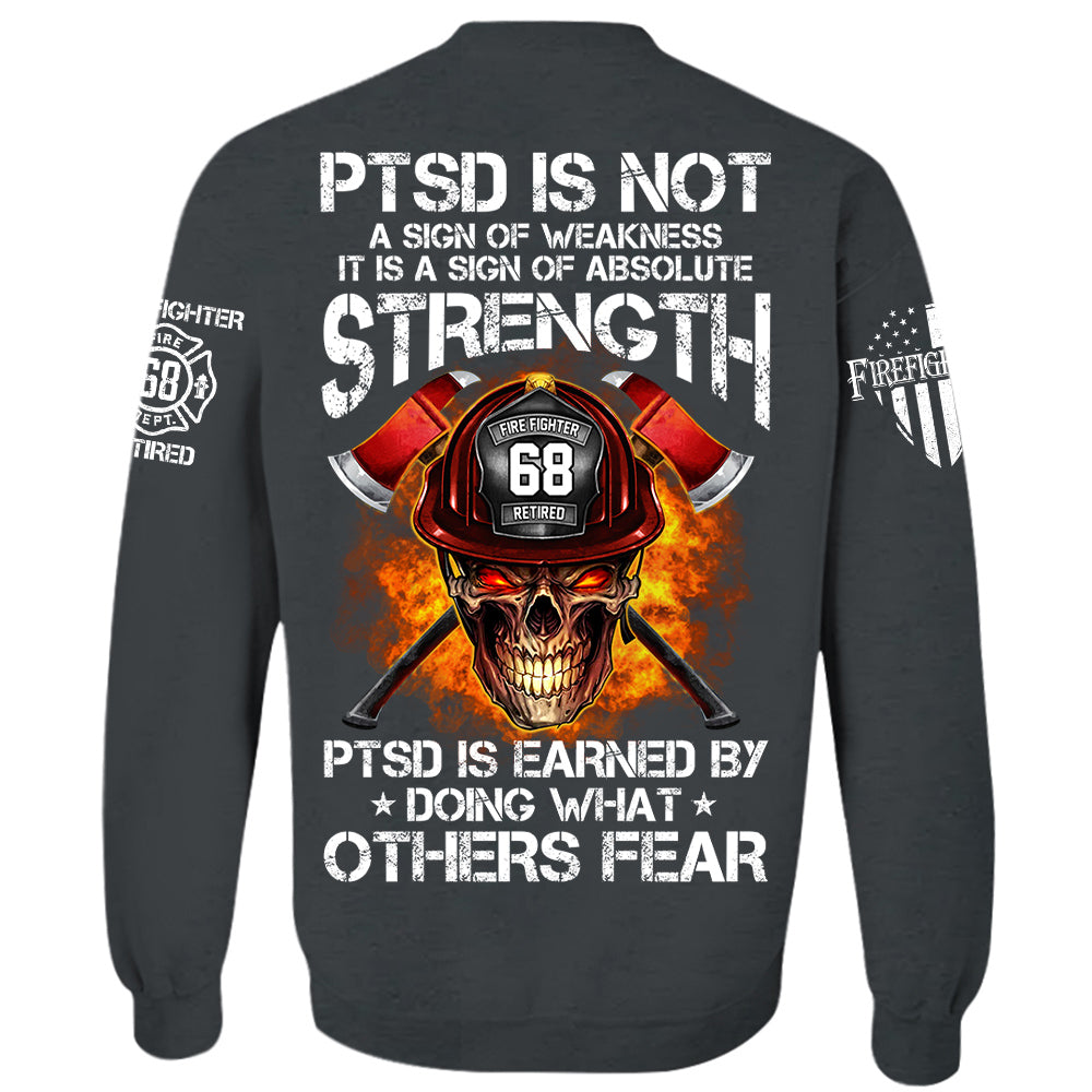 Firefighters Shirt PTSD Is Earned By Doing What Others Fear Personalized Shirt For Firefighter H2511
