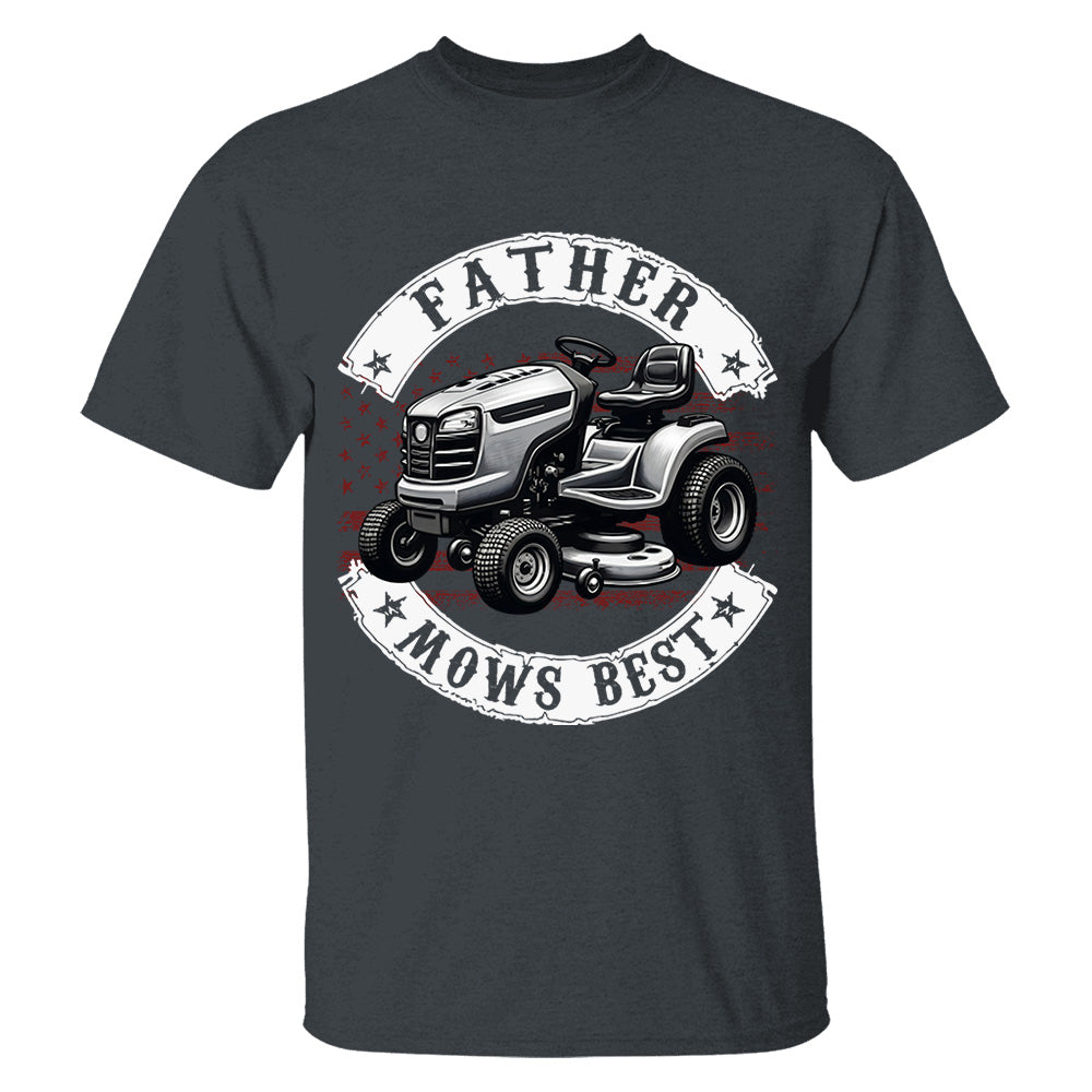 Father Mows Best Shirt, Personalized Funny Lawn Mowing Dad Shirt, Gift Idea For Father’s Day, Dad Joke T-Shirt, Yard Work Humor Tee for Dad MI209 VH01