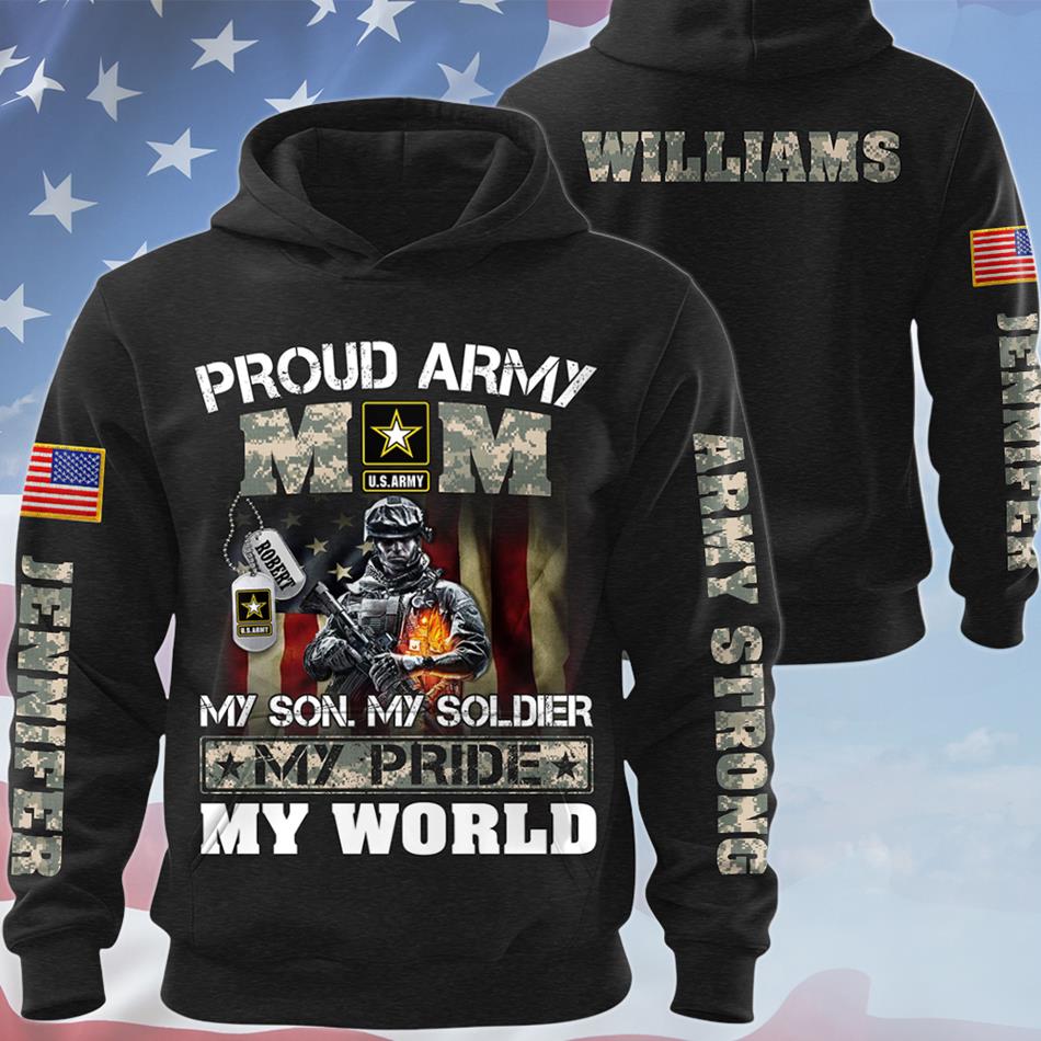 Proud Army Mom My Son My Soldier My Pride My World Custom All Over Print Shirt Hoodie Gift For US Military Mom Dad Families H2511 Trna