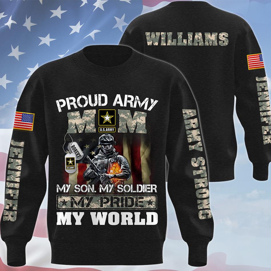 Proud Army Mom My Son My Soldier My Pride My World Custom All Over Print Shirt Hoodie Gift For US Military Mom Dad Families H2511 Trna
