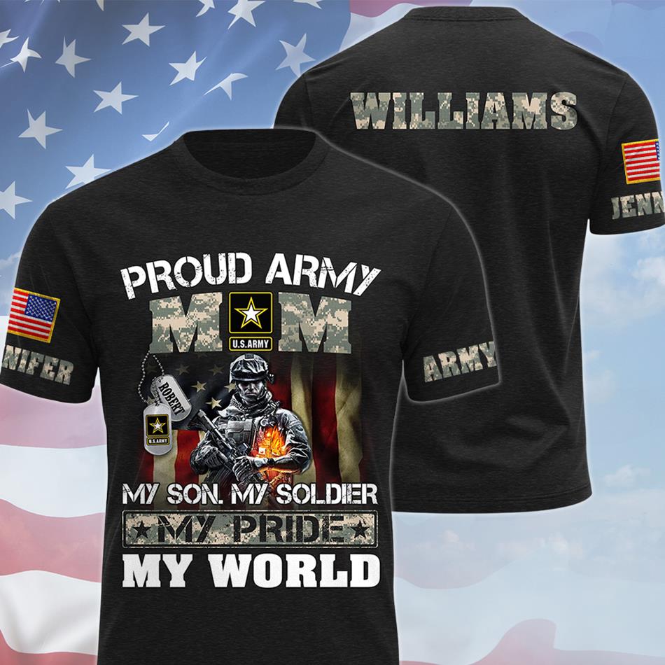 Proud Army Mom My Son My Soldier My Pride My World Custom All Over Print Shirt Hoodie Gift For US Military Mom Dad Families H2511 Trna