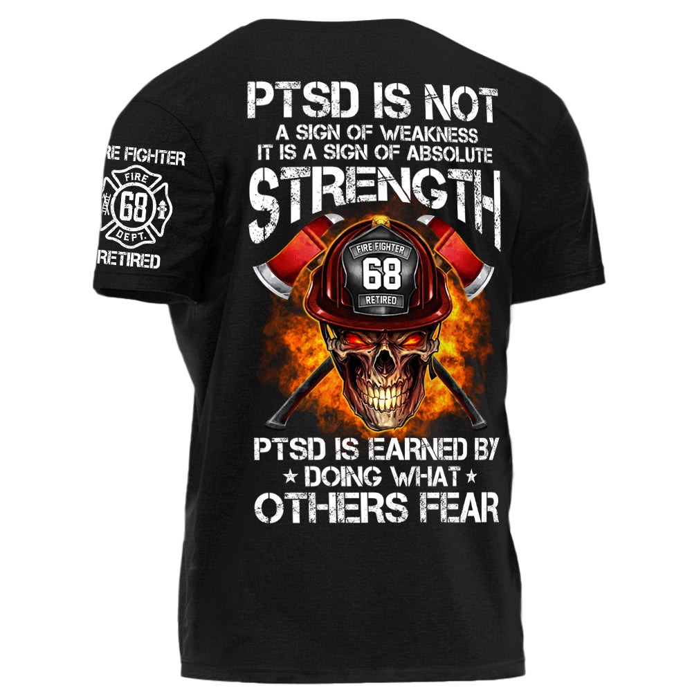 Firefighters Shirt PTSD Is Earned By Doing What Others Fear Personalized Shirt For Firefighter H2511