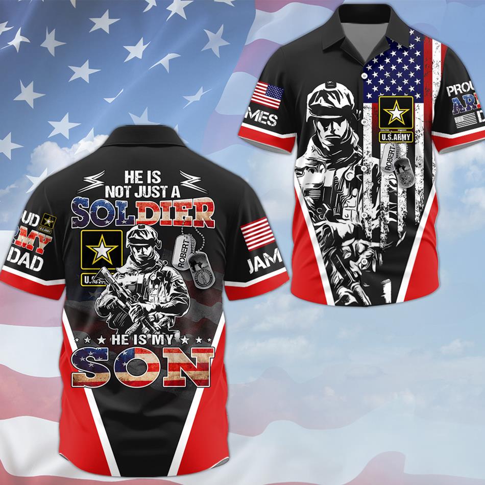 He Is Not Just A Soldier He Is My Son Custom All Over Print Shirt For US Army Dad Mom Family Members Shirt H2511 Trna