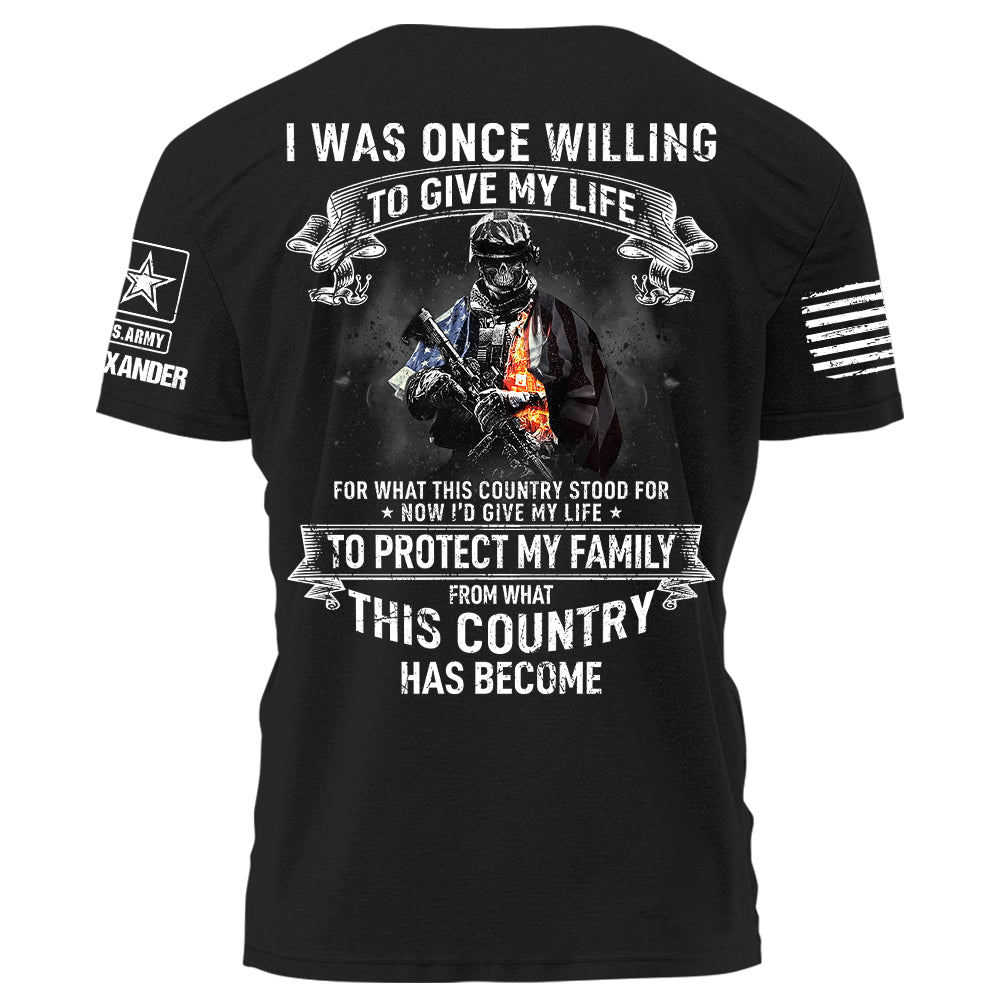 I Was Once Willing To Give My Life For What This Country Stood For Personalized Shirt For Veteran H2511