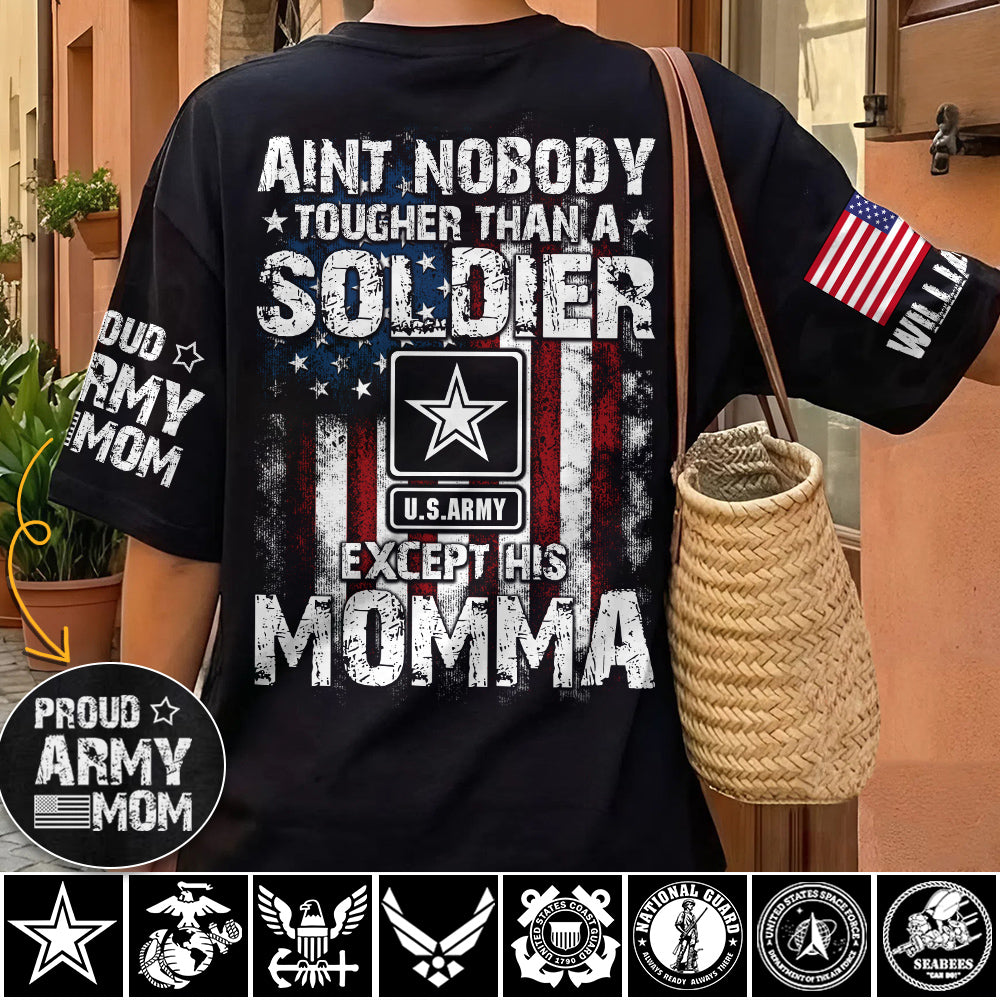 Aint Nobody Tougher Than A Soldier Except His Moma Custom Shirt For Proud Mom Dad Wife Grandma... Family Member Shirt H2511