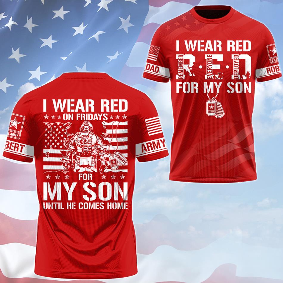 I Wear Red On Friday For My Son Support Our Troops Personalized All Over Print Shirt For Military Dad Mom Family H2511 Trna