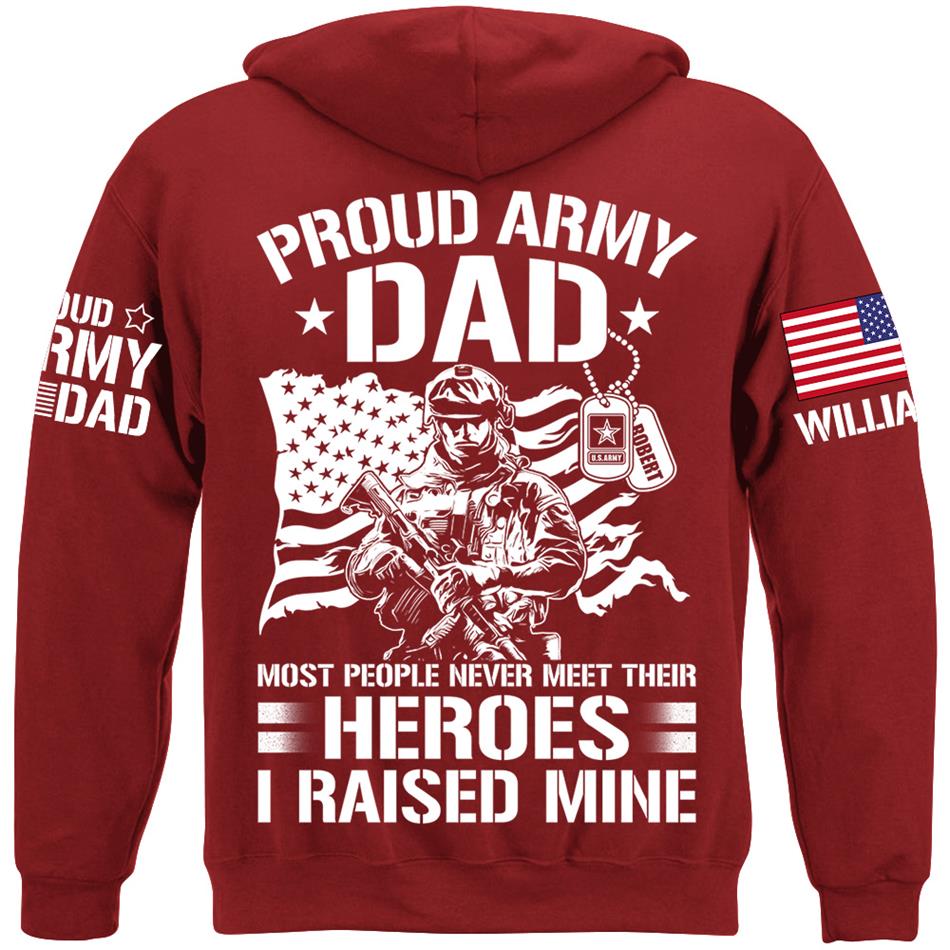 Proud Army Dad Most People Never Meet Their Heroes I Raised Mine Custom Shirt For US Military Mom Dad Wife Sister Brother.... Military Parents Shirt H2511 Trna