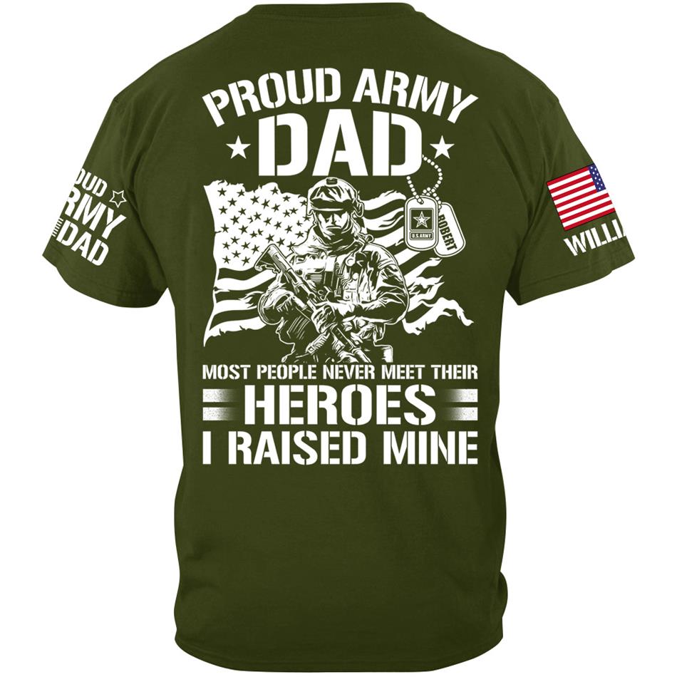 Proud Army Dad Most People Never Meet Their Heroes I Raised Mine Custom Shirt For US Military Mom Dad Wife Sister Brother.... Military Parents Shirt H2511 Trna