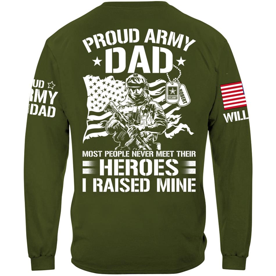 Proud Army Dad Most People Never Meet Their Heroes I Raised Mine Custom Shirt For US Military Mom Dad Wife Sister Brother.... Military Parents Shirt H2511 Trna