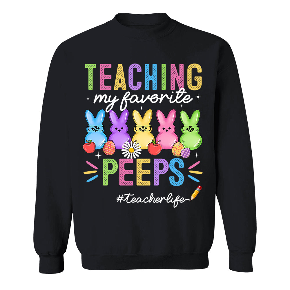 Teaching My Favorite Peeps Teacher Shirt Easter Day Teacher Shirt H2511 Do99