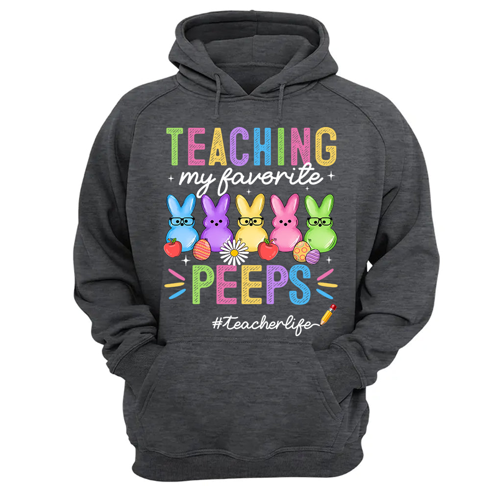 Teaching My Favorite Peeps Teacher Shirt Easter Day Teacher Shirt H2511 Do99