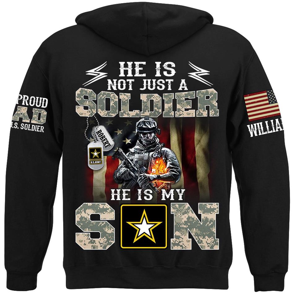 He Is Not Just A Soldier He Is My Son Proud Army Dad Custom Shirt Hoodie Gift For Proud Military Mom Dad Family Members H2511 Trna
