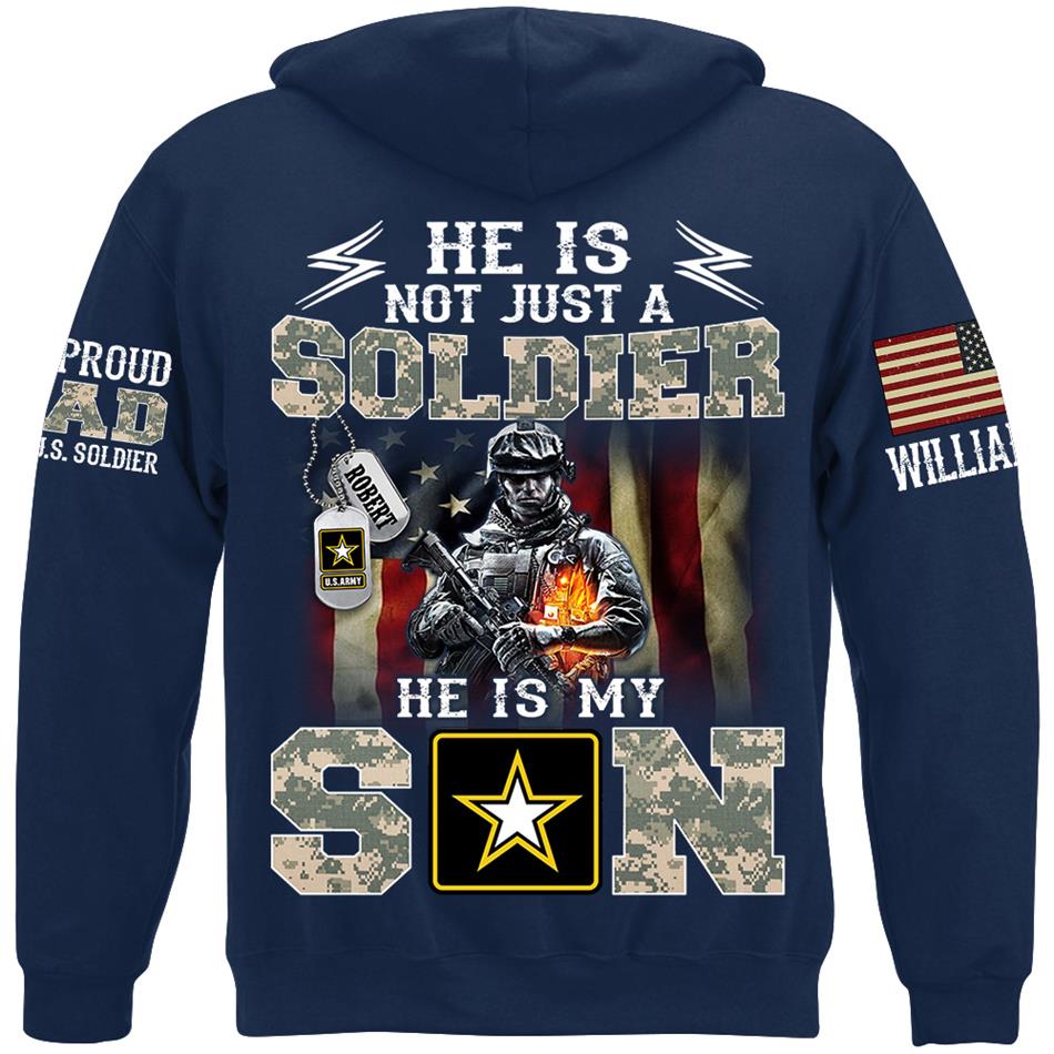 He Is Not Just A Soldier He Is My Son Proud Army Dad Custom Shirt Hoodie Gift For Proud Military Mom Dad Family Members H2511 Trna