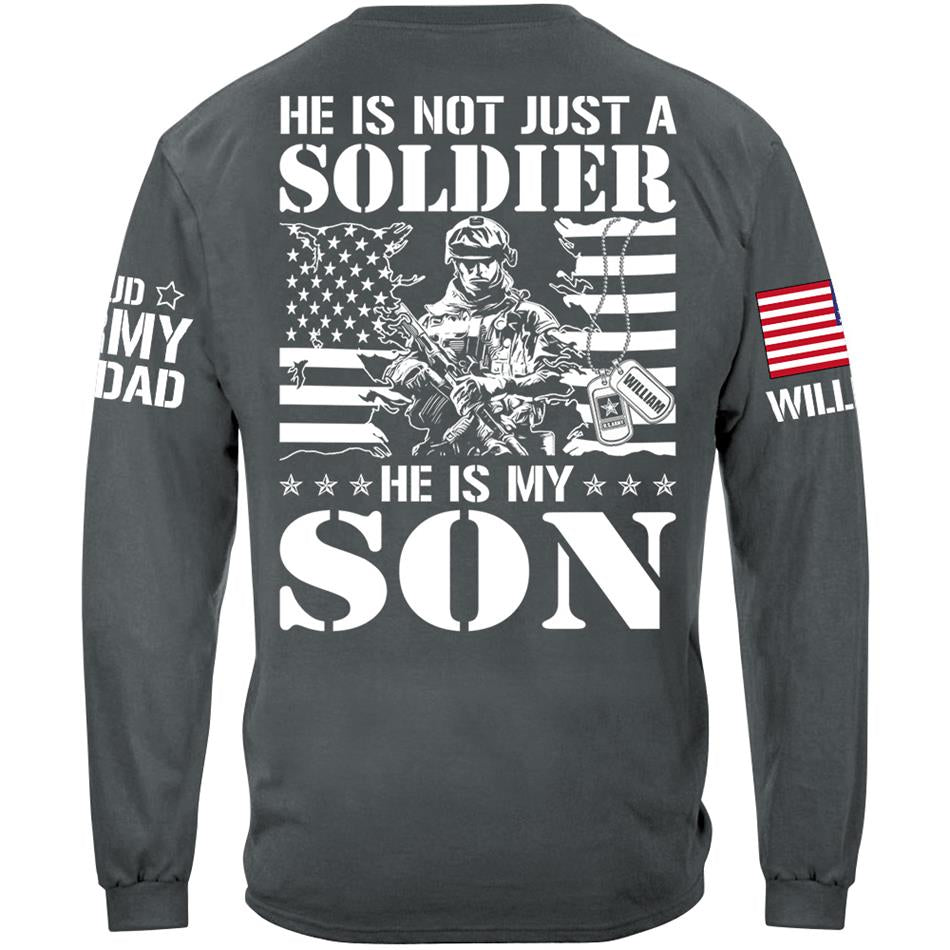 He Is Not Just A Soldier He Is My Son Proud Army Dad Mom Sister Grandma... Custom Shirt For Military Family Member H2511 Trna