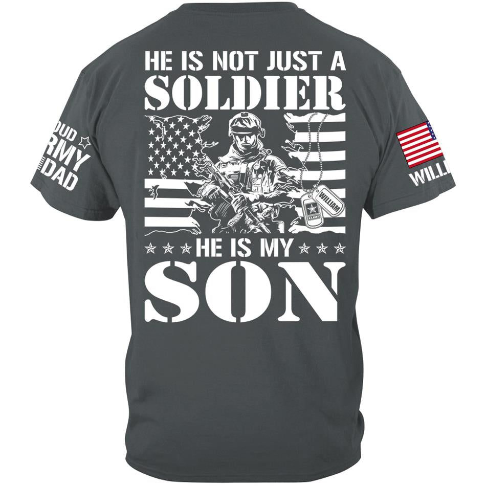 He Is Not Just A Soldier He Is My Son Proud Army Dad Mom Sister Grandma... Custom Shirt For Military Family Member H2511 Trna
