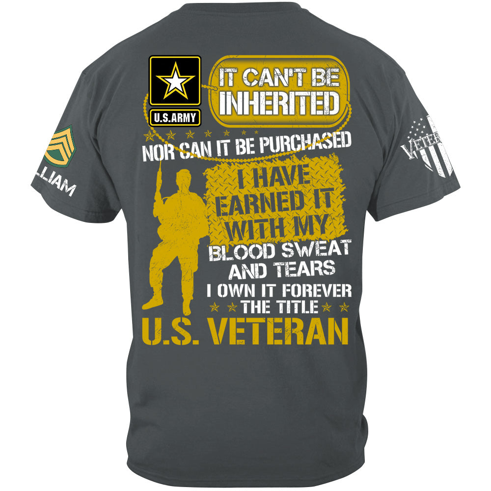 Veteran Shirt I Have Earned It With My Blood Sweat And Tear I Own It Forever The Title Veteran T-Shirt, Veterans Day Shirts H2511