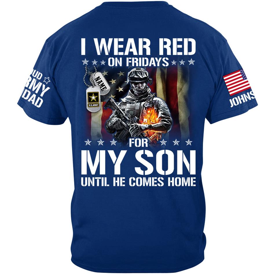 I Wear Red On Fridays For My Son Support Our Troops Personalized Shirt For Proud Military Dad Mom Family H2511 Trna