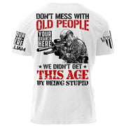 Don't Mess With Old People We Didn't Get This Age By Being Stupid Personalized Shirt For Military Veteran H2511