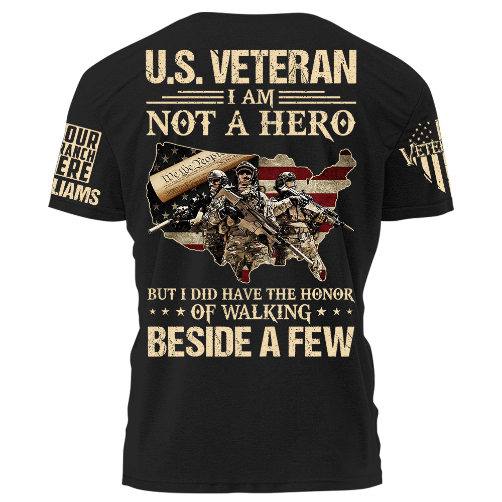 U.S. Veteran I Am Not A Hero But I Did Have The Honor Of Walking Beside A Few Personalized   Shirt For Veteran H2511