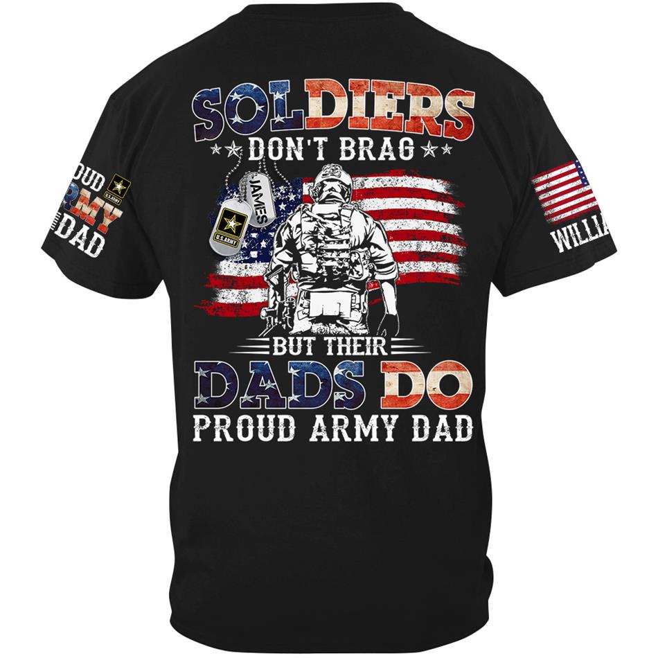 Soldiers Don't Brag But Their Dads Do Proud Army Dad Custom Shirt For US Military Dad Mom Grandma... All Military Family Members Shirt H2511 Trna