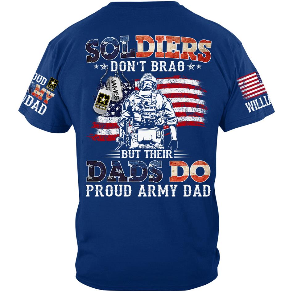 Soldiers Don't Brag But Their Dads Do Proud Army Dad Custom Shirt For US Military Dad Mom Grandma... All Military Family Members Shirt H2511 Trna