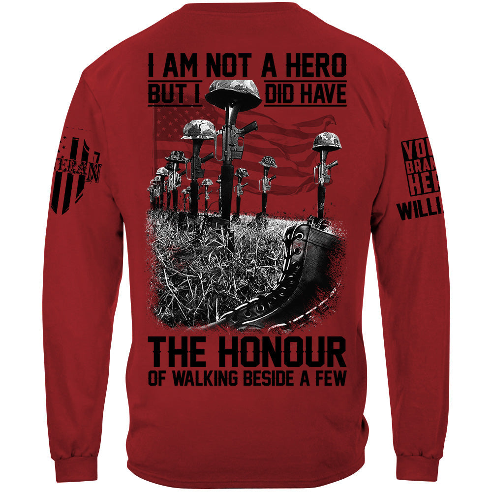 I Am Not A Hero But I Did Have The Honour Of Walking Beside A Few Custom Shirt For Veteran Memorial Day Veterans Day Shirt H2511