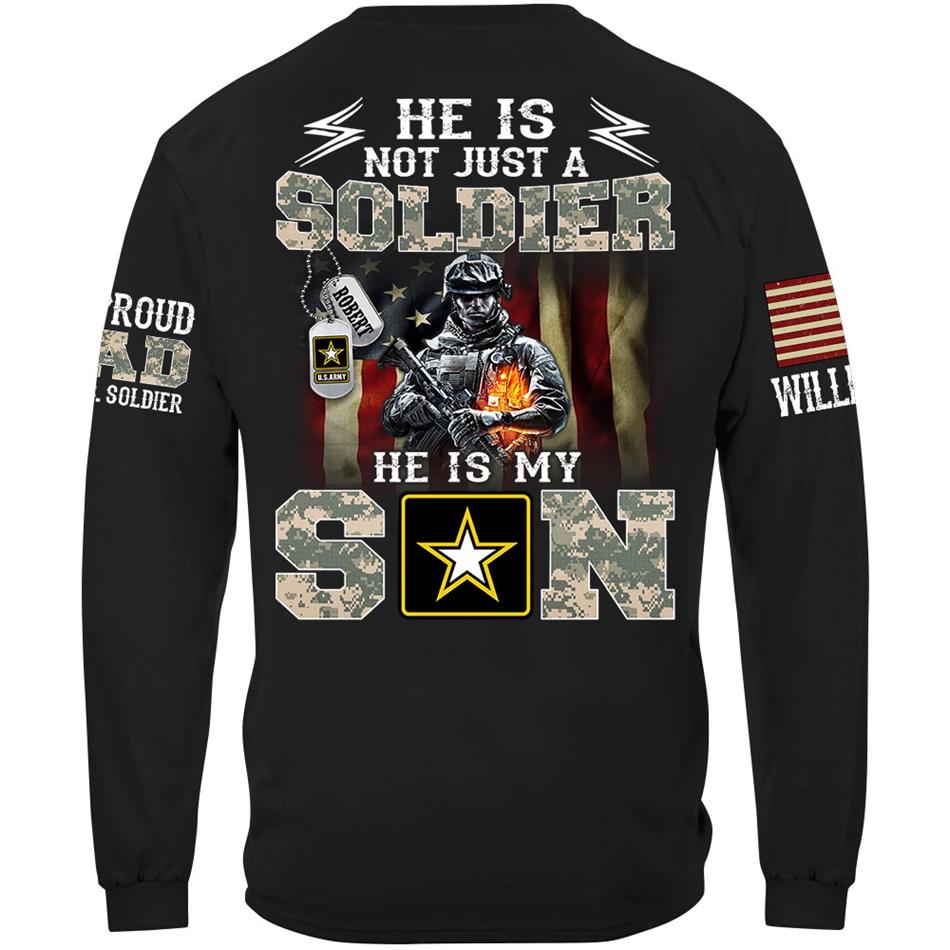 He Is Not Just A Soldier He Is My Son Proud Army Dad Custom Shirt Hoodie Gift For Proud Military Mom Dad Family Members H2511 Trna
