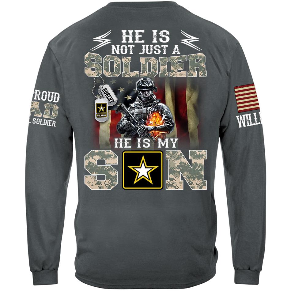 He Is Not Just A Soldier He Is My Son Proud Army Dad Custom Shirt Hoodie Gift For Proud Military Mom Dad Family Members H2511 Trna
