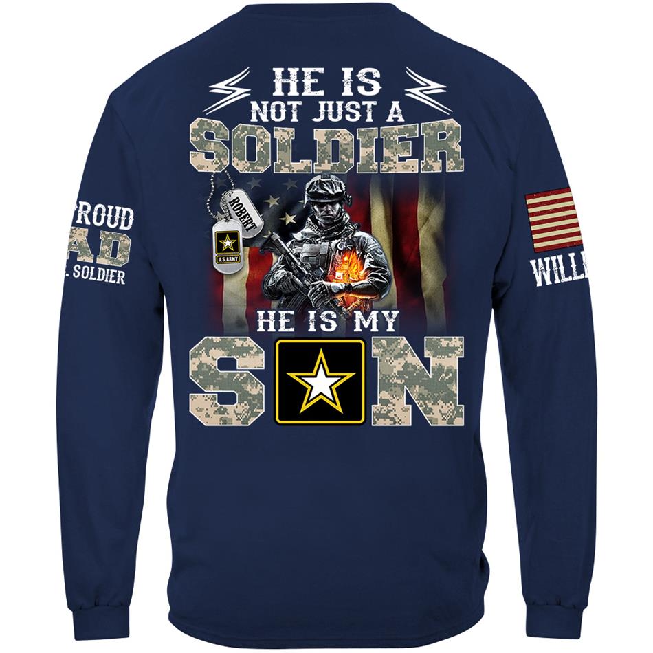 He Is Not Just A Soldier He Is My Son Proud Army Dad Custom Shirt Hoodie Gift For Proud Military Mom Dad Family Members H2511 Trna