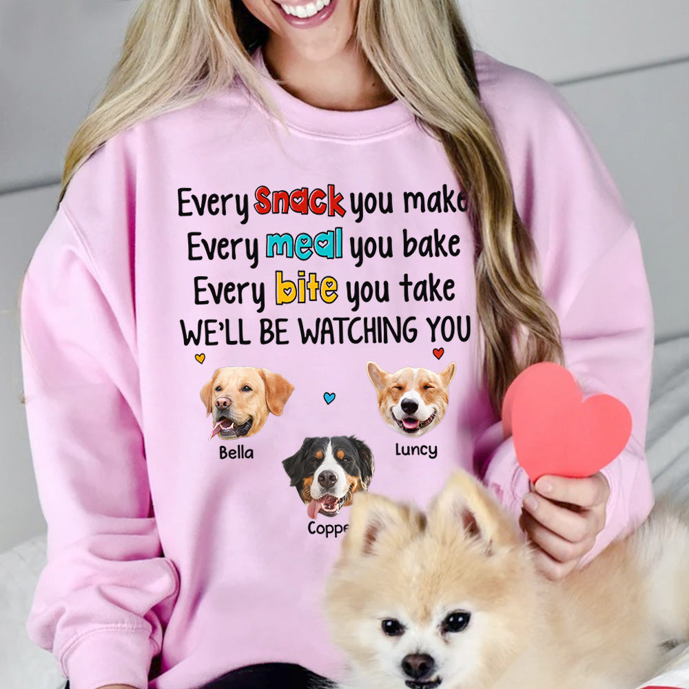 Every Snack You Make Every Meal You Bake Every Bite You Take We'll Be Watching You Personalized Shirt for Dog Mom Cute Gift For Dog Mom H2511