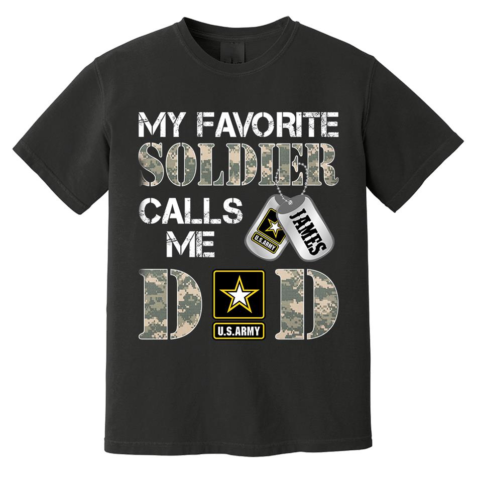 My Favorite Soldier Calls Me Dad Mom Grandpa... Custom Shirt For Military Family Day Fathers Day Shirt H2511 Trna