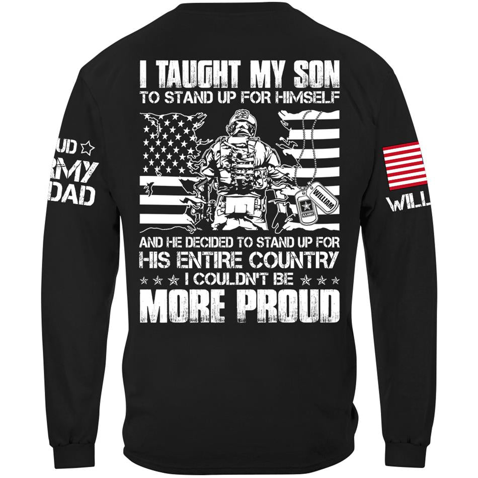 I Taught My Son To Stand Up For Himself And He Decided To Stand For His Country Custom Proud Shirt For US Military Dad Mom Shirt H2511 Trna