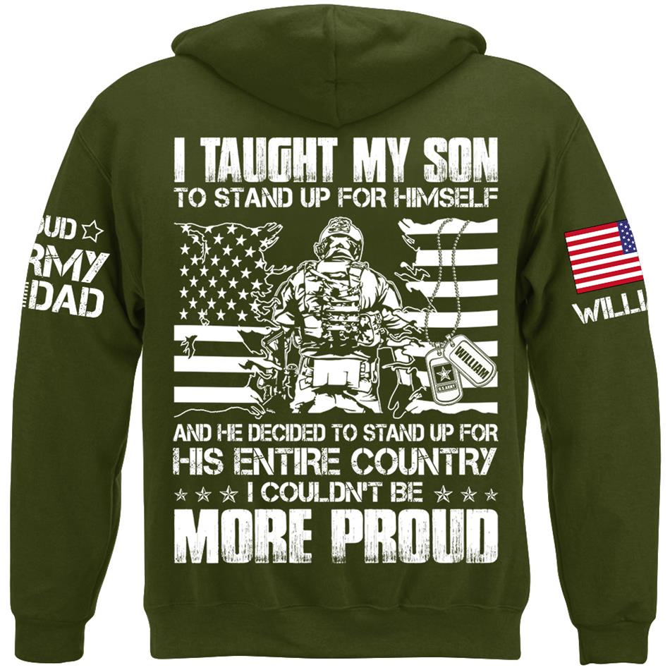 I Taught My Son To Stand Up For Himself And He Decided To Stand For His Country Custom Proud Shirt For US Military Dad Mom Shirt H2511 Trna