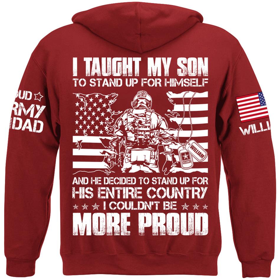 I Taught My Son To Stand Up For Himself And He Decided To Stand For His Country Custom Proud Shirt For US Military Dad Mom Shirt H2511 Trna