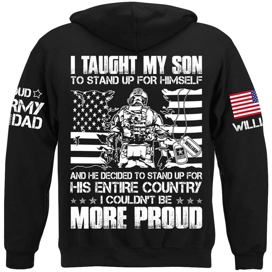 I Taught My Son To Stand Up For Himself And He Decided To Stand For His Country Custom Proud Shirt For US Military Dad Mom Shirt H2511 Trna