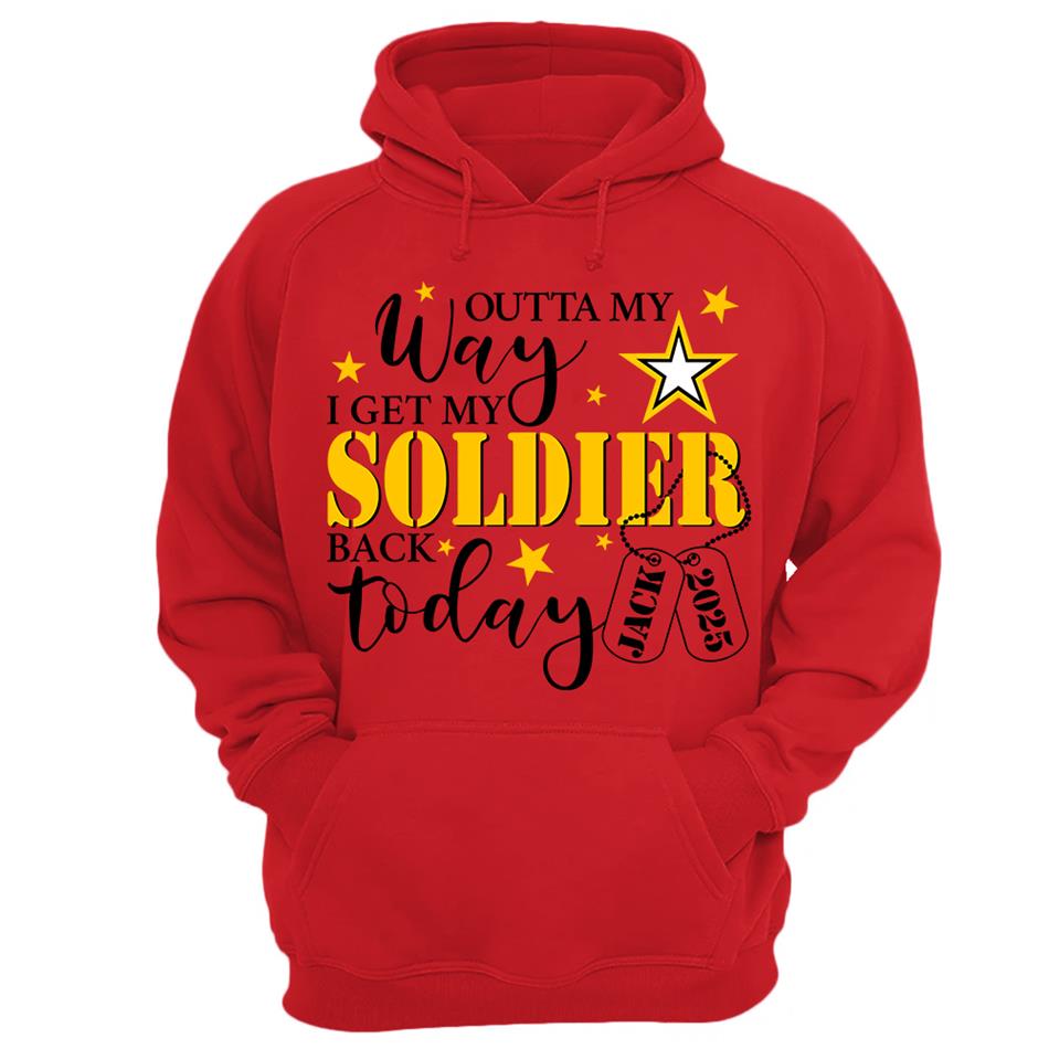 Outta My Way I Get My Soldier Son Husband Boyfriend Back Today Army Deployment Homecoming Custom Shirt For Military Family Members H2511
