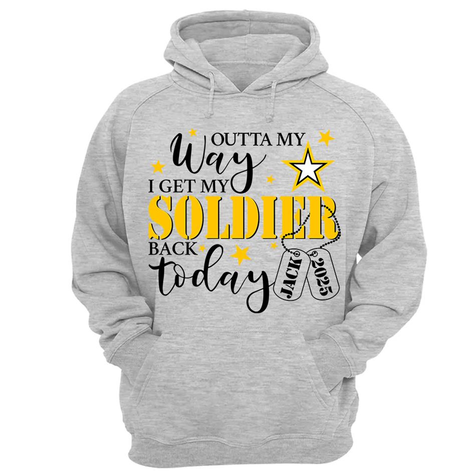 Outta My Way I Get My Soldier Son Husband Boyfriend Back Today Army Deployment Homecoming Custom Shirt For Military Family Members H2511