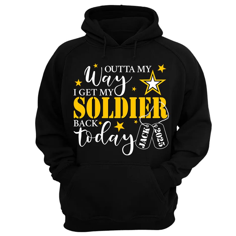 Outta My Way I Get My Soldier Son Husband Boyfriend Back Today Army Deployment Homecoming Custom Shirt For Military Family Members H2511