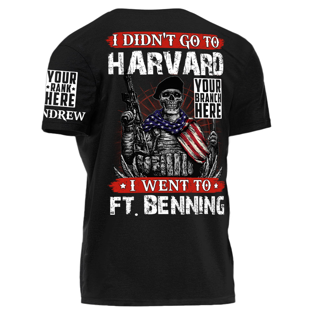 I Didn't Go To Harvard I Went To Fort Benning Personalized Shirt For Veteran Veterans Day Gift H2511