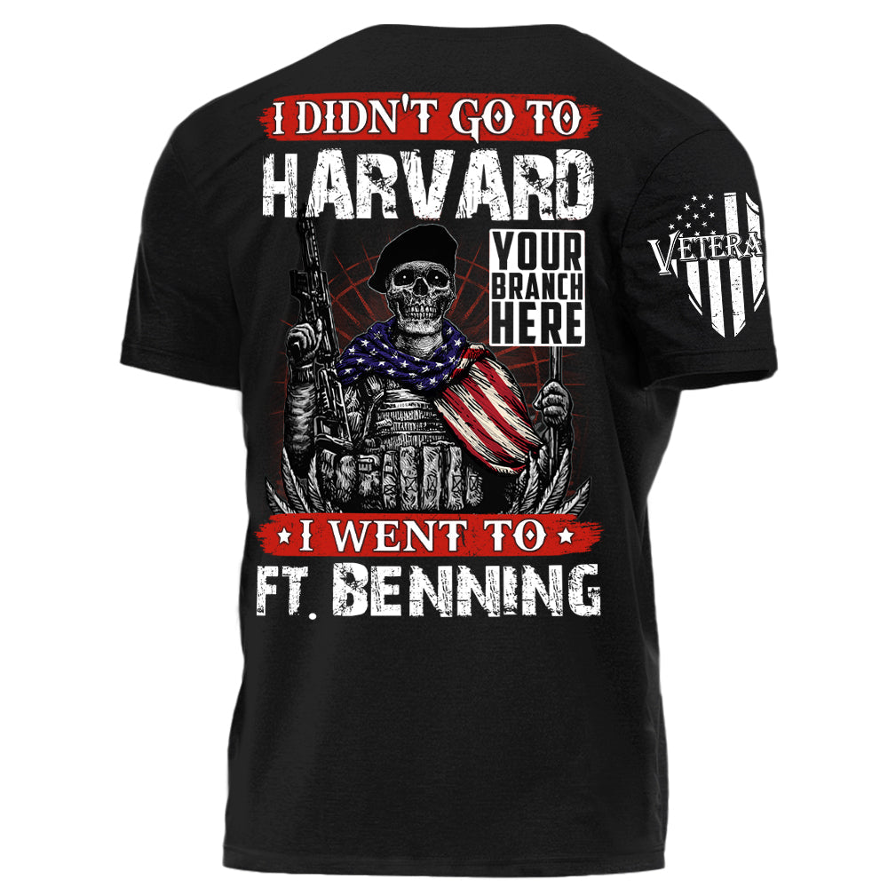 I Didn't Go To Harvard I Went To Fort Benning Personalized Shirt For Veteran Veterans Day Gift H2511