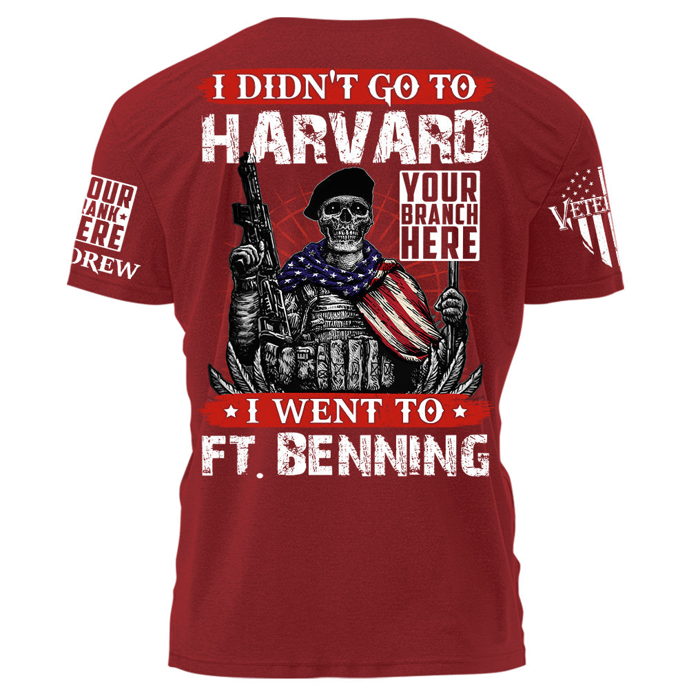 I Didn't Go To Harvard I Went To Fort Benning Personalized Shirt For Veteran Veterans Day Gift H2511
