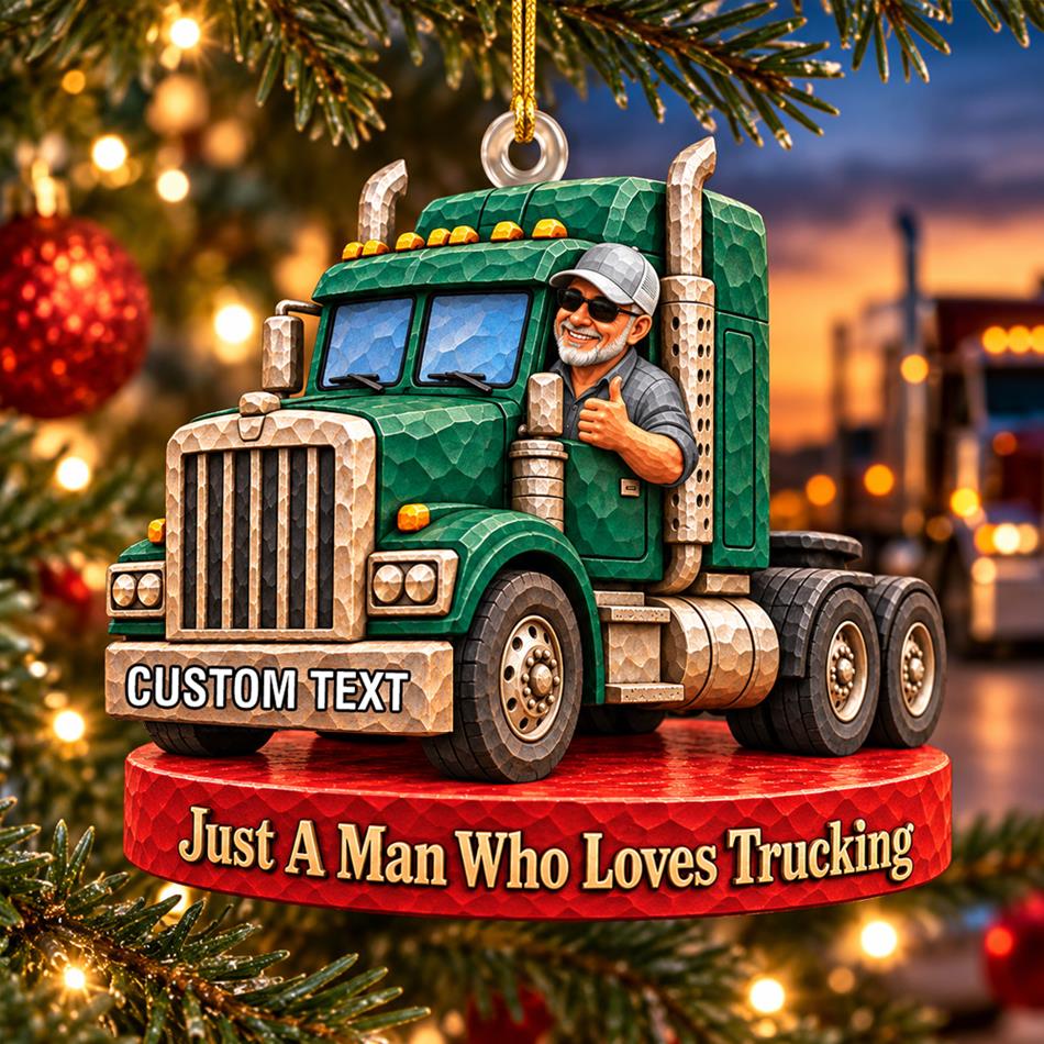 Personalized Trucker Ornament Just A Man Who Loves Trucking Christmas Ornament Gift for Trucker H2511 Trna KL07