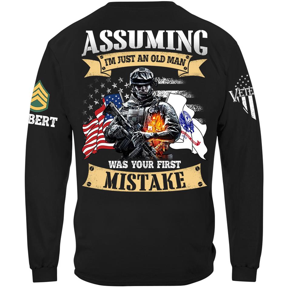 Assuming I'm Just An Old Man Was Your First Mistake Custom Shirt For US Veteran H2511 Trna