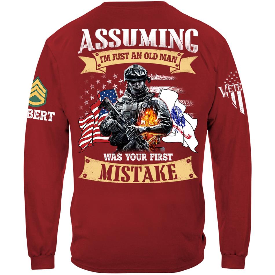 Assuming I'm Just An Old Man Was Your First Mistake Custom Shirt For US Veteran H2511 Trna